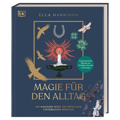 Magie für den Alltag - Buch - 150 magische Wege zur Erfüllung perso¿nlicher Wünsche. Zaubersprüche, Rituale und Praktiken für jede Lebenslage - Ella Harrison - 192 S. - Deutsch - 2023 - Dorling Kindersley Verlag - EAN 9783831047284