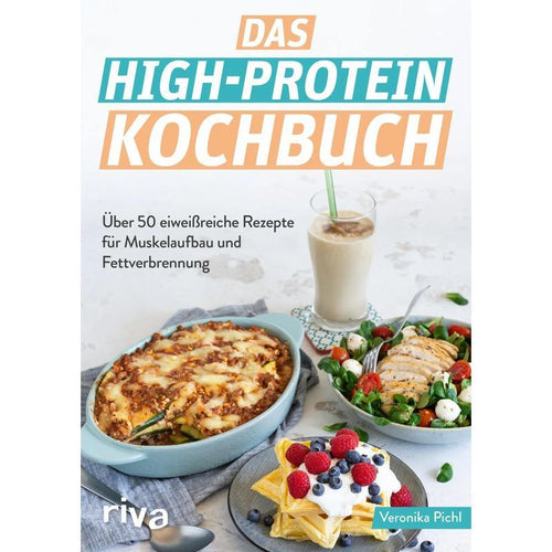 Das High Protein Kochbuch - Taschenbuch - Über 60 eiweißreiche Rezepte für Muskelaufbau und Fettverbrennung. Abnehmen und fit werden mit der High Protein Diät. Optimale Sporternährung zum Fettabbau und Kraftaufbau - Veronika Pichl - 128 S. - Deutsch - 202