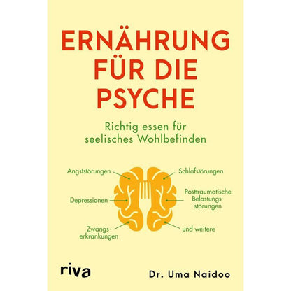 Ernährung für die Psyche - Taschenbuch - Richtig essen für seelisches Wohlbefinden mit Nahrungsmitteln, die Depressionen, Angst und Zwangsstörungen, posttraumatische Belastungsstörungen und mehr bekämpfen - Uma Naidoo - 384 S. - Deutsch - 2021 - riva Verl