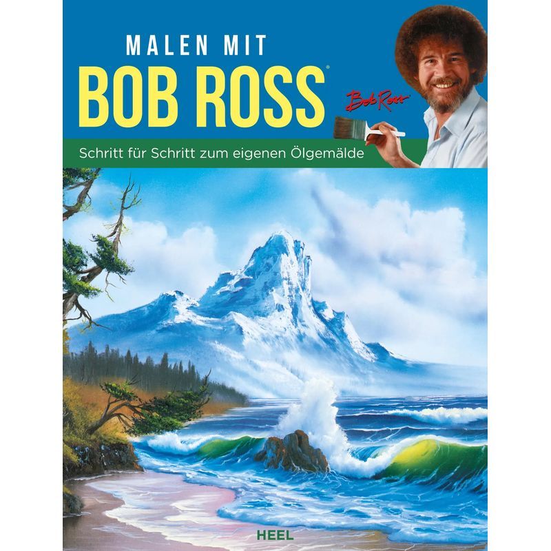 Malen mit Bob Ross Schritt für Schritt zum eigenen Ölgemälde - Taschenbuch - Wunderschöne Landschaften malen lernen aus der Kultserie Freude am Malen. Malen mit Ölfarbe. "The Joy of Painting" Ölmalerei - Bob Ross - 128 S. - Deutsch - 2023 - Heel Verlag Gm