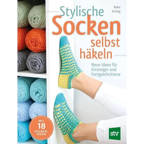 Stylische Socken selbst häkeln - Taschenbuch - Neue Ideen für Einsteiger und Fortgeschrittene - Rohn Strong - 144 S. - Deutsch - 2017 - Stocker Leopold Verlag - EAN 9783702016906