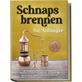 Buch Schnapsbrennen für Anfänger: Die Komplettanleitung zum Maischen, Taschenbuch für Hobby – Hauptansicht