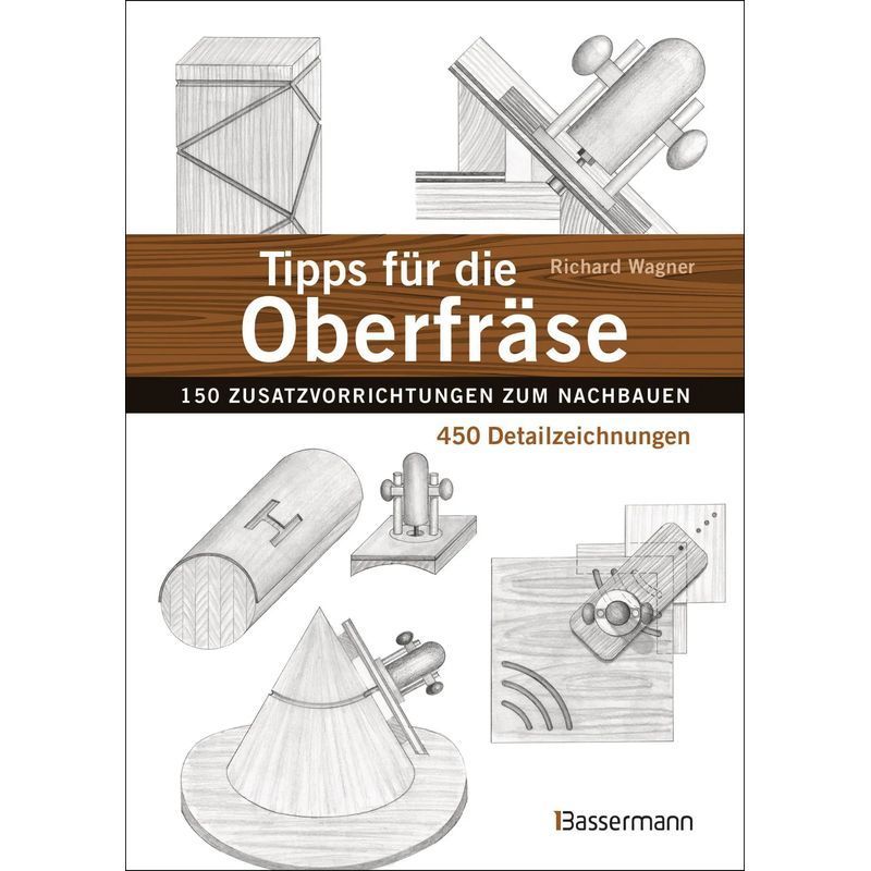 Buch Tipps für die Oberfräse 150 Zusatzvorrichtungen zum Nachbauen. 450 für die häufigsten Probleme in der – Hauptansicht