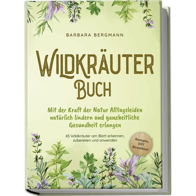 Buch Wildkräuter Buch: Mit der Kraft der Natur Alltagsleiden natürlich für Hobby und Kreativprojekte – Hauptansicht