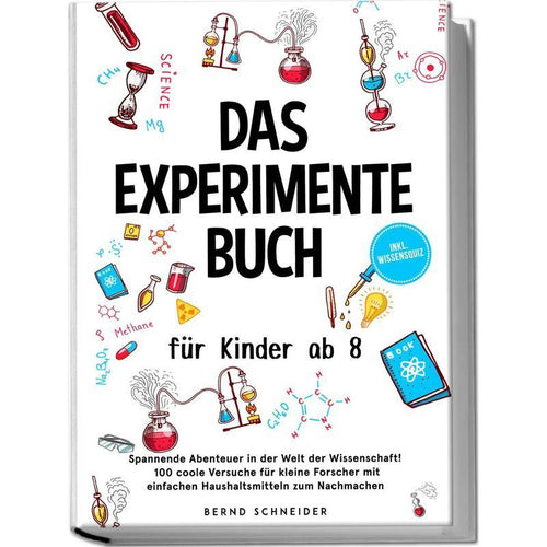 Das Experimente Buch für Kinder ab 8: Spannende Abenteuer in der Welt der Wissenschaft 100 coole Versuche für kleine Forscher mit einfachen Haushaltsmitteln zum Nachmachen inkl. Wissensquiz - Taschenbuch - Bernd Schneider - 200 S. - Deutsch - 2025 - editi