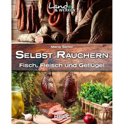 Land & Werken: Selbst räuchern - Taschenbuch - Fleisch, Fisch und Geflügel - Maria Sartor - Land & Werken - 128 S. - Deutsch - 2016 - Heel Verlag GmbH - EAN 9783958433274